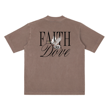 FAITH LIKE A DOVE TEE (heavy oversized)
